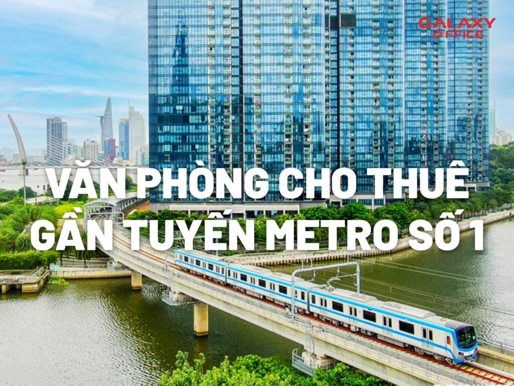 các tòa nhà văn phòng gần tuyến metro số 1 TPHCM